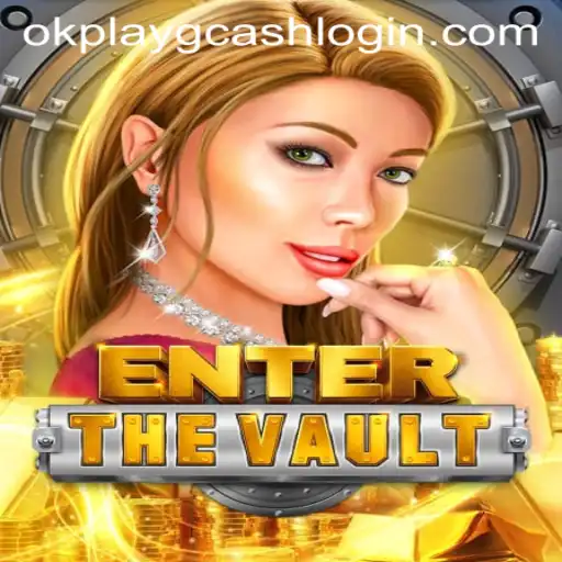EntertheVault: A Thrilling Gaming Adventure Enhanced by GCash OKPLAY