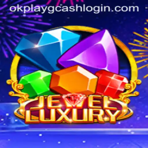 JewelLuxury and the GCash OKPLAY Login: A Modern Gem